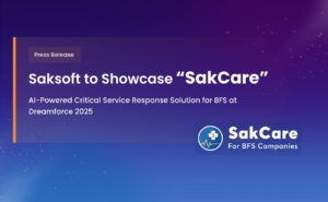 Saksoft to Showcase 'SakCare' - AI-Powered Critical Service Response Solution for BFS at Dreamforce